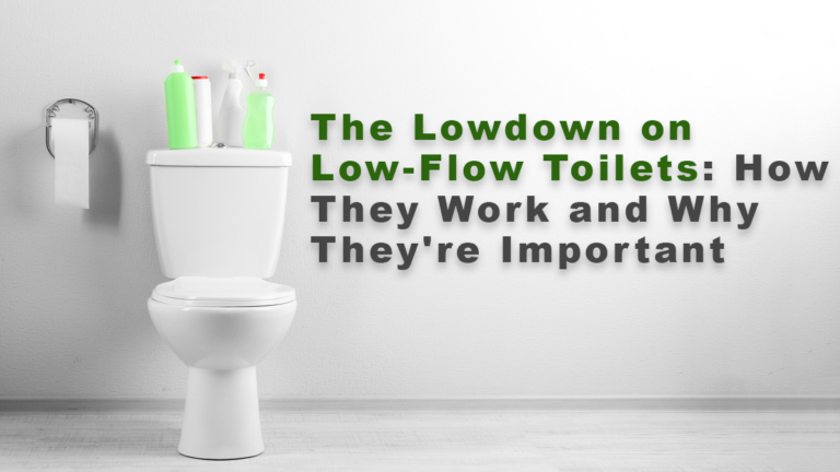 The Lowdown on Low-Flow Toilets: How They Work and Why They’re Important