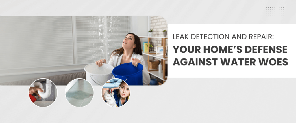 Leak Detection and Repair Your Homes Defense Against Water Woes